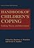Handbook of Children’s Coping: Linking Theory and Intervention (Issues in Clinical Child Psychology)