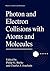 Photon and Electron Collisions with Atoms and Molecules (Physics of Atoms and Molecules)
