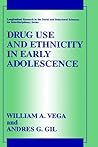 Drug Use and Ethnicity in Early Adolescence (Longitudinal Research in the Social and Behavioral Sciences: An Interdisciplinary Series)