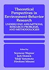 Theoretical Perspectives in Environment-Behavior Research: Underlying Assumptions, Research Problems, and Methodologies
