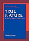 True Nature: A Theory of Sexual Attraction (Perspectives in Sexuality)