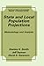 State and Local Population Projections: Methodology and Analysis (The Springer Series on Demographic Methods and Population Analysis)