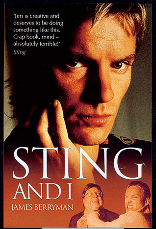 Sting and I: The Totally Hilarious Story of Life as Sting's Best Mate