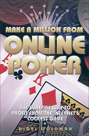Make a Million from Online Poker: The Surefire Way to Profit from the Internet's Coolest Game (Paperback)