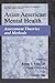 Asian American Mental Health: Assessment Theories and Methods (International and Cultural Psychology)