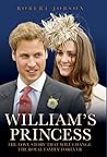 William's Princess: The Love Story that will Change the Royal Family Forever