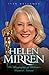 Helen Mirren: The Biography of Britain's Greatest Actress