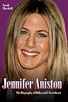 Jennifer Aniston: The Biography of Hollywood's Sweetheart