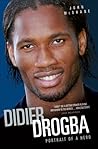 Didier Drogba: Portrait of a Hero Didier Drogba: Portrait of a Hero