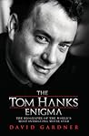 The Tom Hanks Enigma by David Gardner