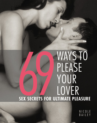69 Ways to Please Your Lover: Sex Secrets for Ultimate Pleasure (Paperback)