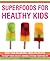 Superfoods for Healthy Kids by Lucy Burney