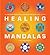 Healing Mandalas by Lisa Tenzin-Dolma