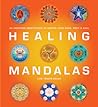 Healing Mandalas: 30 Inspiring Meditations to Soothe Your Mind, Body, and Soul