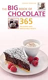 Big Book of Chocolate: 365 Decadent and Irresistible Treats