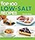 The Top 100 Low-Salt Recipes: Control your Blood Pressure, Reduce your Risk of Heart Disease and Stroke