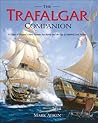 The Trafalgar Companion: A Guide To History's Most Famous Sea Battle And The Life Of Admiral Lord Nelson