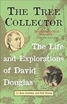 The Tree Collector: The Life and Explorations of David Douglas The Tree Collector: The Life and Explorations of David Douglas