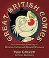 Great British Comics: Celebrating a Century of Ripping Yarns and Wizard Wheezes Great British Comics: Celebrating a Century of Ripping Yarns and Wizard Wheezes