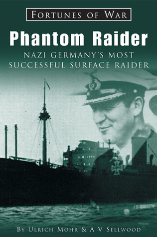 Phantom Raider: Nazi Germany's Most Successful Surface Raider (Fortunes of War)