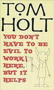 You Don't Have to Be Evil to Work Here, But it Helps
