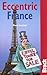 Bradt Eccentric France: Mad, Magical and Marvellous France (Bradt Travel Guides)