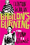 Babylon's Burning by Clinton Heylin