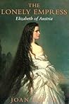 The Lonely Empress: Elizabeth of Austria