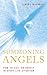 Summoning Angels: How to Ca...