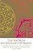The Watkins Dictionary of Magic: Over 3,000 Entries on the World of Magical Formulas, Secret Symbols and the Occu lt
