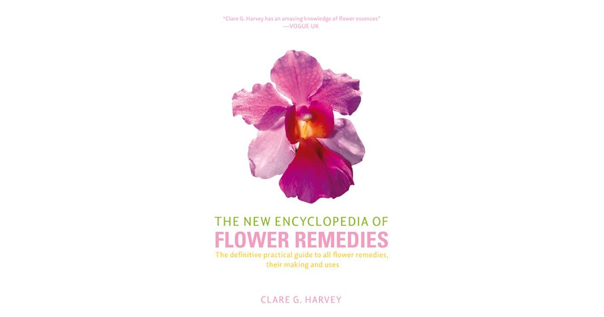 The New Encyclopedia of Flower Remedies The Definitive Practical Guide