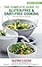 The Complete Guide to Gluten-Free & Dairy-Free Cooking: Over 200 Delicious Recipes