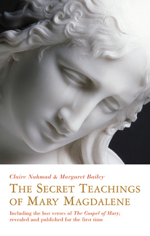 The Secret Teachings of Mary Magdalene: Including the Lost Verses of The Gospel of Mary, Revealed and Published for the First Time (Paperback)