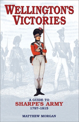 Wellington's Victories: A Guide to Sharpe's Army 1797-1815 (Hardcover)