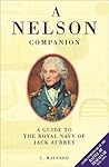 A Nelson Companion: A Guide to The Royal Navy of Jack Aubrey