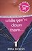 While You're Down There . ....