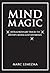 Mind Magic: Extraordinary Tricks to Mystify, Baffle and Entertain