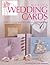 Making Wedding Cards: Over 20 Easy Projects for a Special Wedding Greeting