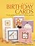 Making Birthday Cards: 24 Easy Projects for a Special Birthday Greeting