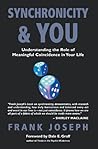 Synchronicity & You: Understanding the Role of Meaningful Coincidence in Your Life Synchronicity & You: Understanding the Role of Meaningful Coincidence in Your Life