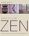 Easy-to-Use Zen: Refresh and Calm Your Mind, Body and Spirit with the Wisdom of Zen