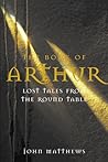 The Book of Arthur: Lost Tales From the Round Table