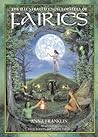 The Illustrated Encyclopedia of Fairies by Anna Franklin