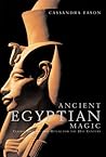 Ancient Egyptian Magic: Classic Healing and Ritual for the 21st Century