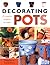 Decorating Pots: 25 Creative Projects to Make