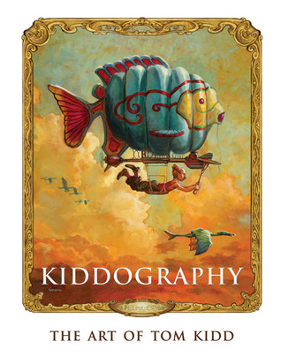 Kiddography: The Art and Life of Tom Kidd (Hardcover)