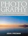 Photography: The New Complete Guide To Taking Photographs From Basic Composition to the Latest Digital Techniques