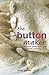 The Button Maker: 30 great techniques and 35 stylish projects