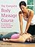The Complete Body Massage Course: An Introduction to the Most Popular Massage Therapies