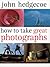 How To Take Great Photographs